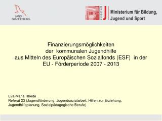 Eva-Maria Rhede Referat 23 (Jugendförderung, Jugendsozialarbeit, Hilfen zur Erziehung,