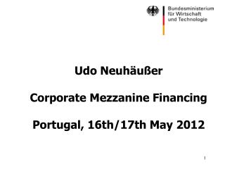 Udo Neuhäußer Corporate Mezzanine Financing Portugal, 16th/17th May 2012