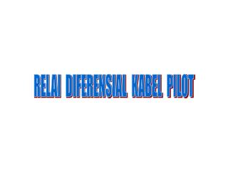 RELAI DIFERENSIAL KABEL PILOT