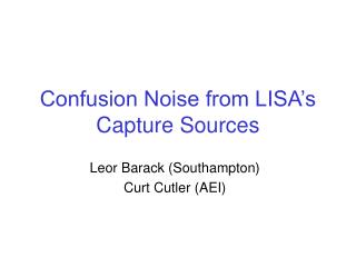 Confusion Noise from LISA’s Capture Sources