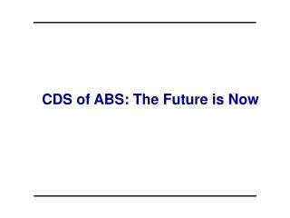 CDS of ABS: The Future is Now