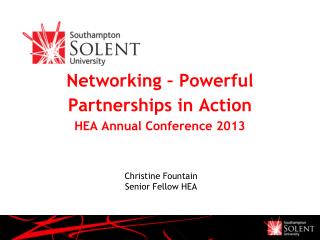 Networking – Powerful Partnerships in Action HEA Annual Conference 2013