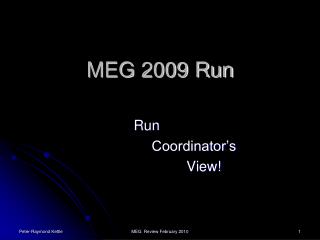 MEG 2009 Run