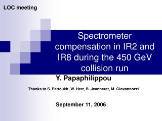 Spectrometer compensation in IR2 and IR8 during the 450 GeV collision run
