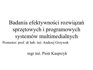 Badania efektywności rozwiązań sprzętowych i programowych systemów multimedialnych