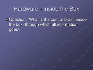 Hardware - Inside the Box