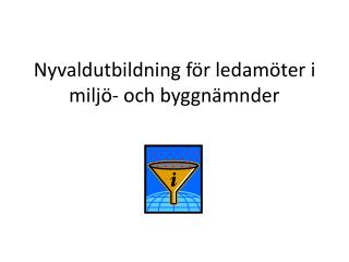 Nyvaldutbildning för ledamöter i miljö- och byggnämnder