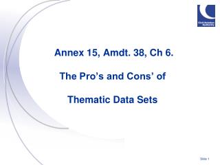 Annex 15, Amdt. 38, Ch 6. The Pro’s and Cons’ of Thematic Data Sets