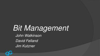 Bit Management John Watkinson David Felland Jim Kutzner