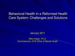 Behavioral Health in a Reformed Health Care System: Challenges and Solutions