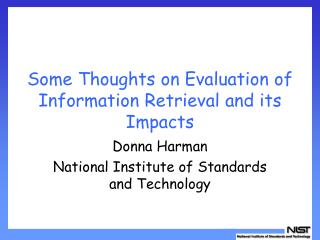 Some Thoughts on Evaluation of Information Retrieval and its Impacts