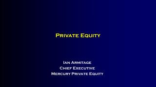 Ian Armitage Chief Executive Mercury Private Equity