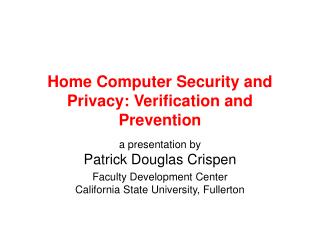 Home Computer Security and Privacy: Verification and Prevention