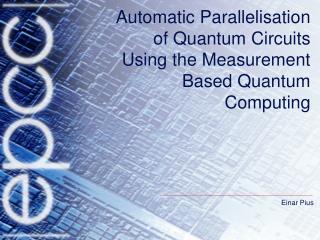 Automatic Parallelisation of Quantum Circuits Using the Measurement Based Quantum Computing