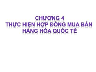 Chương 4 Thực hiện hợp đồng mua bán hàng hóa Quốc tế