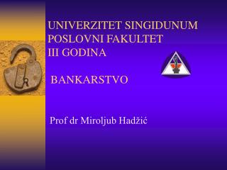 UNIVER ZI TET SINGIDUNUM POSLOVNI FAKULTET III GODINA BANKARSTVO