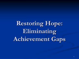 Restoring Hope: Eliminating Achievement Gaps