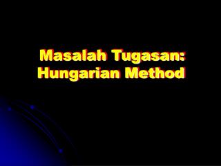 Masalah Tugasan: Hungarian Method