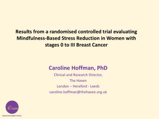 Caroline Hoffman, PhD Clinical and Research Director, The Haven London – Hereford - Leeds