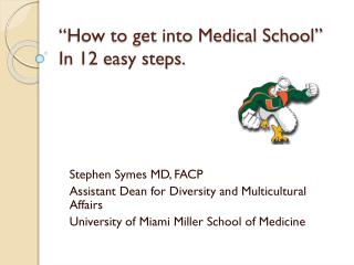 “How to get into Medical School” In 12 easy steps.