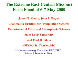 The Extreme East-Central Missouri Flash Flood of 6-7 May 2000 James T. Moore, John P. Gagan