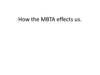 How the MBTA effects us.