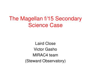The Magellan f/15 Secondary Science Case