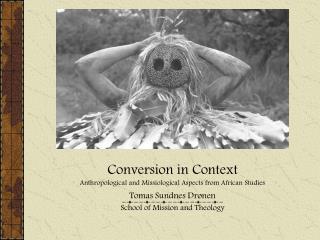 Conversion in Context Anthropological and Missiological Aspects from African Studies