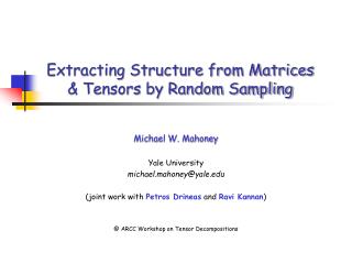 Extracting Structure from Matrices &amp; Tensors by Random Sampling