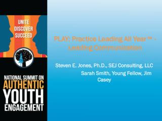 PLAY: Practice Leading All Year ™ - Leading Communication