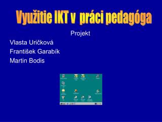Projekt Vlasta Uričková František Garabík Martin Bodis