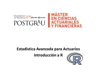 Estadística Avanzada para Actuarios Introducción a R