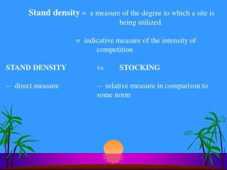 Stand density = a measure of the degree to which a site is 				being utilized