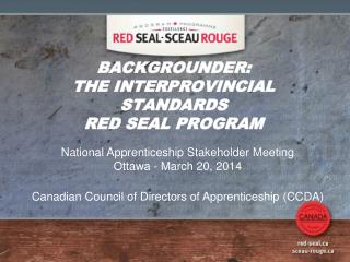 BACKGROUNDER: THE INTERPROVINCIAL STANDARDS RED SEAL PROGRAM