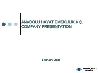 ANADOLU HAYAT EMEKLİLİK A.Ş. COMPANY PRESENTATION