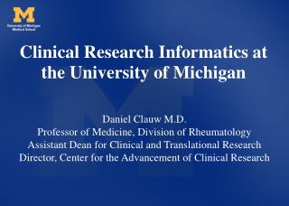 Clinical Research Informatics at the University of Michigan