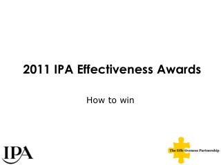 2011 IPA Effectiveness Awards