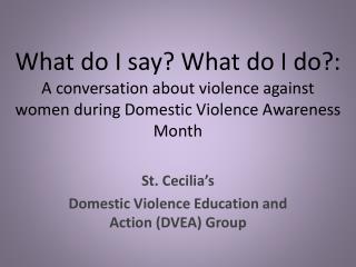 St. Cecilia’s Domestic Violence Education and Action (DVEA) Group