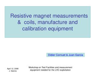 Resistive magnet measurements &amp; coils, manufacture and calibration equipment