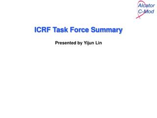 ICRF Task Force Summary