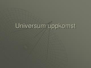 Universum uppkomst