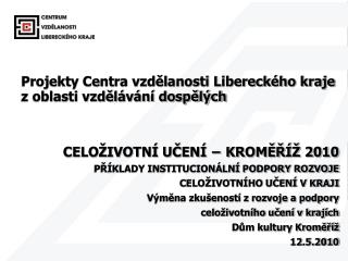 CELOŽIVOTNÍ UČENÍ − KROMĚŘÍŽ 2010 PŘÍKLADY INSTITUCIONÁLNÍ PODPORY ROZVOJE