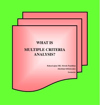 WHAT IS MULTIPLE CRITERIA ANALYSIS? Bahan kajian MK. Metode Penelitian PM PSLP PPSUB 2011