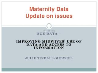 Maternity Data Update on issues