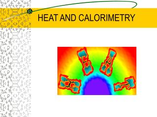 HEAT AND CALORIMETRY