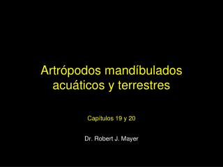 Artrópodos mandíbulados acuáticos y terrestres Cap í tulos 19 y 20