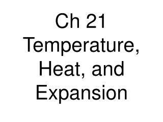 Ch 21 Temperature, Heat, and Expansion