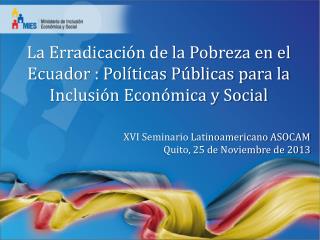 XVI Seminario Latinoamericano ASOCAM Quito, 25 de Noviembre de 2013