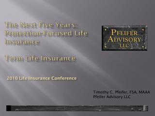 The Next Five Years: Protection-Focused Life Insurance Term Life Insurance