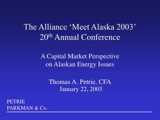 The Alliance ‘Meet Alaska 2003’ 20 th Annual Conference A Capital Market Perspective